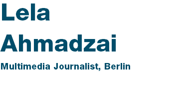 Lela
Ahmadzai Multimedia Journalist, Berlin
